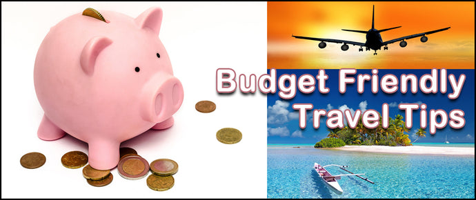 Budget Friendly Travel Tips To Consider
